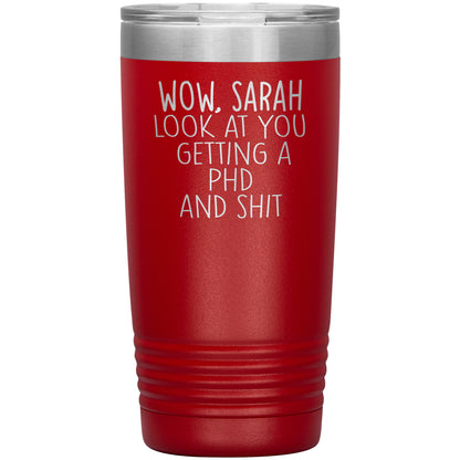 Wow Look at You Getting a PhD Tumbler