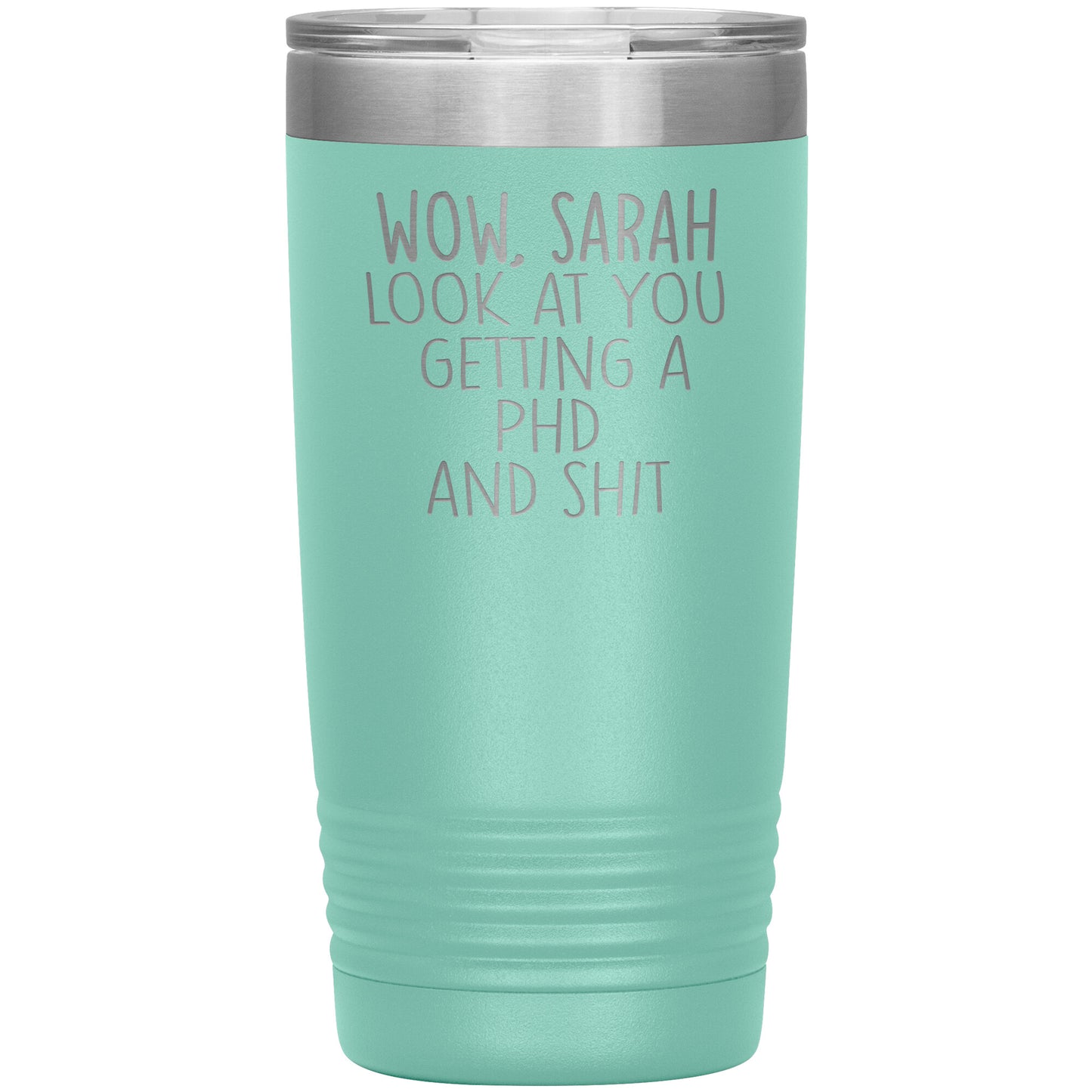 Wow Look at You Getting a PhD Tumbler