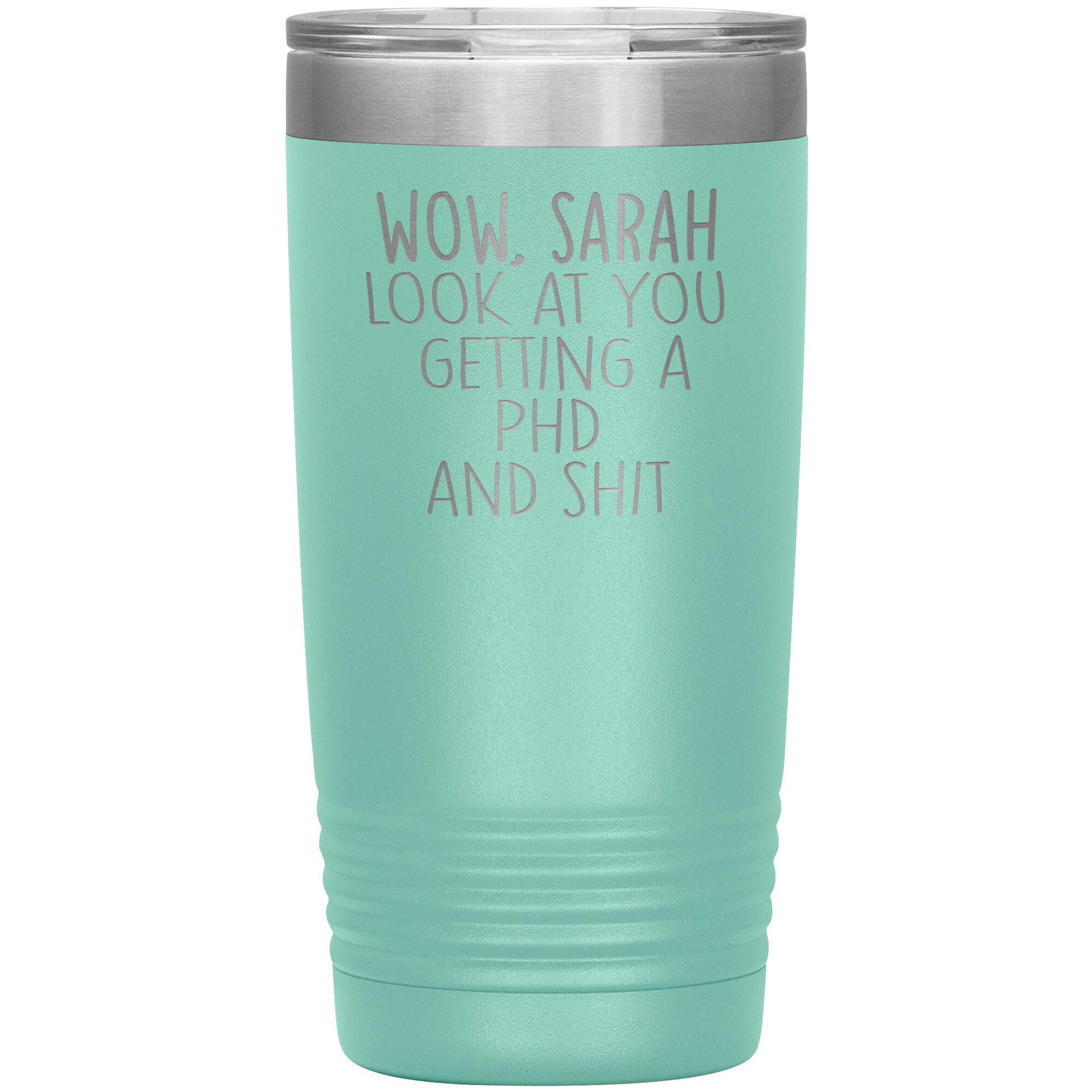Wow Look at You Getting a PhD Tumbler