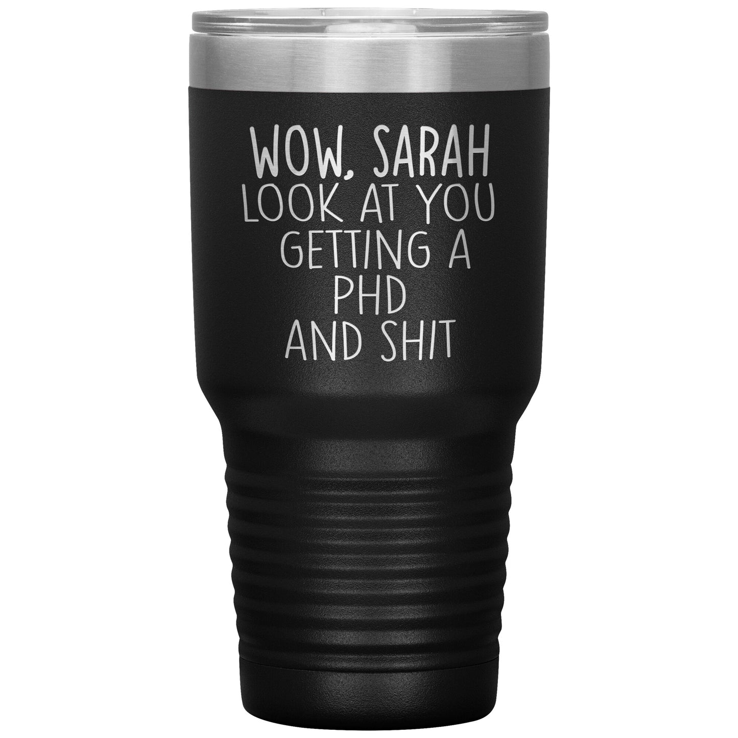 Wow Look at You Getting a PhD Tumbler