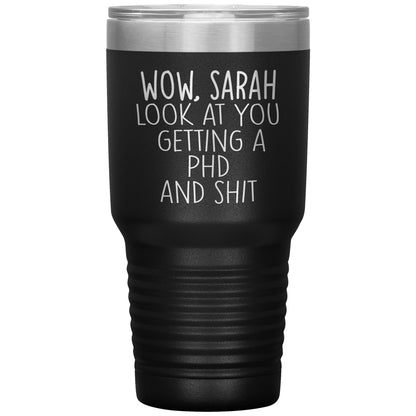 Wow Look at You Getting a PhD Tumbler