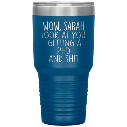 Wow Look at You Getting a PhD Tumbler