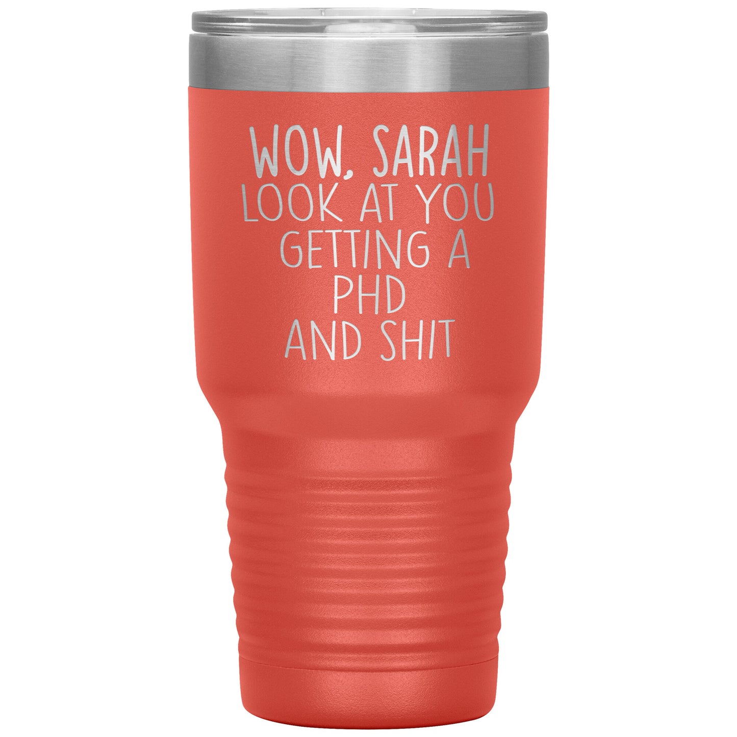 Wow Look at You Getting a PhD Tumbler
