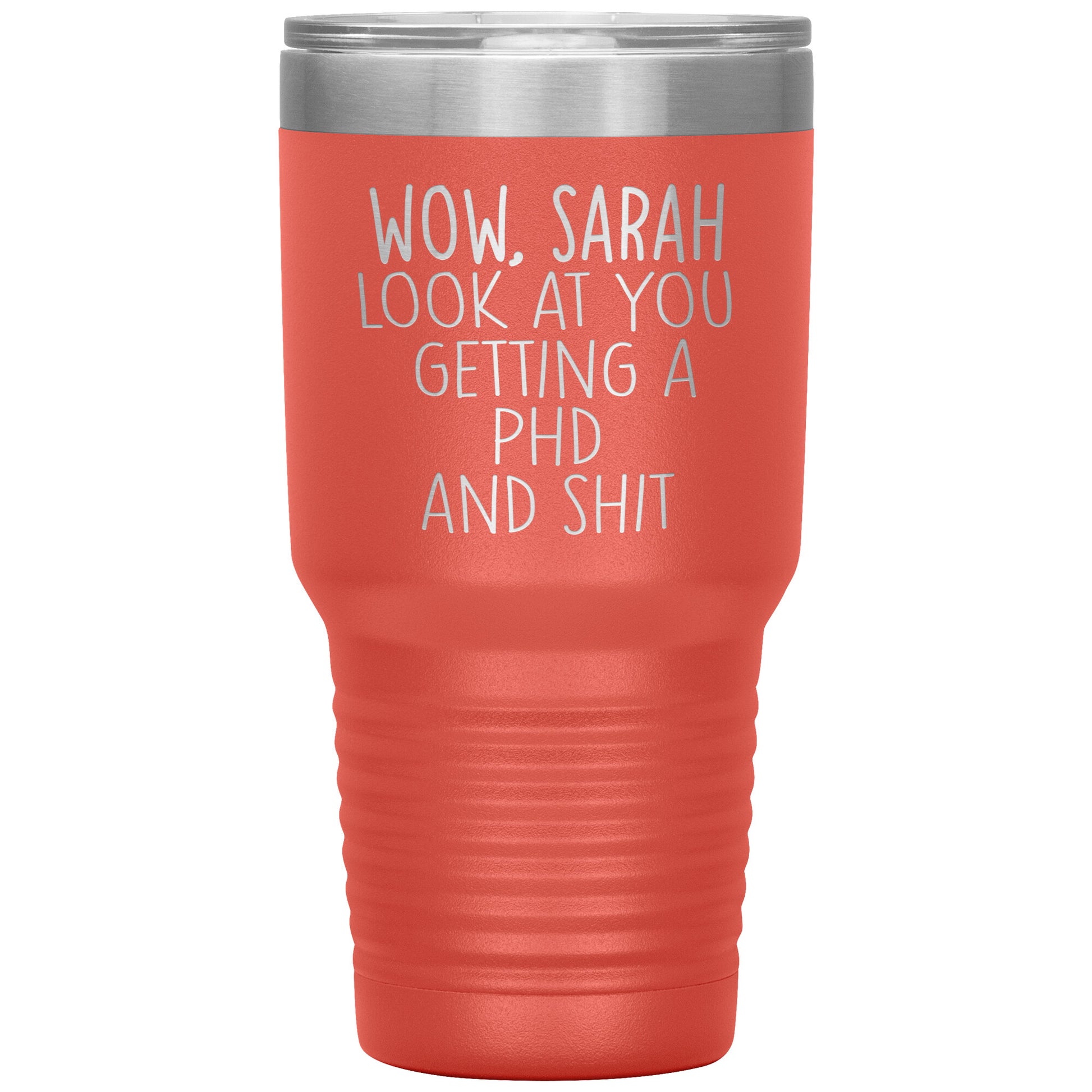 Wow Look at You Getting a PhD Tumbler