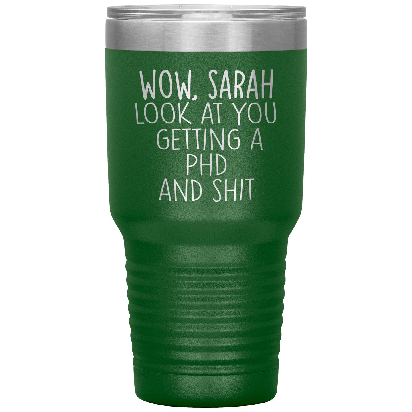 Wow Look at You Getting a PhD Tumbler