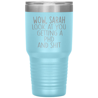 Wow Look at You Getting a PhD Tumbler