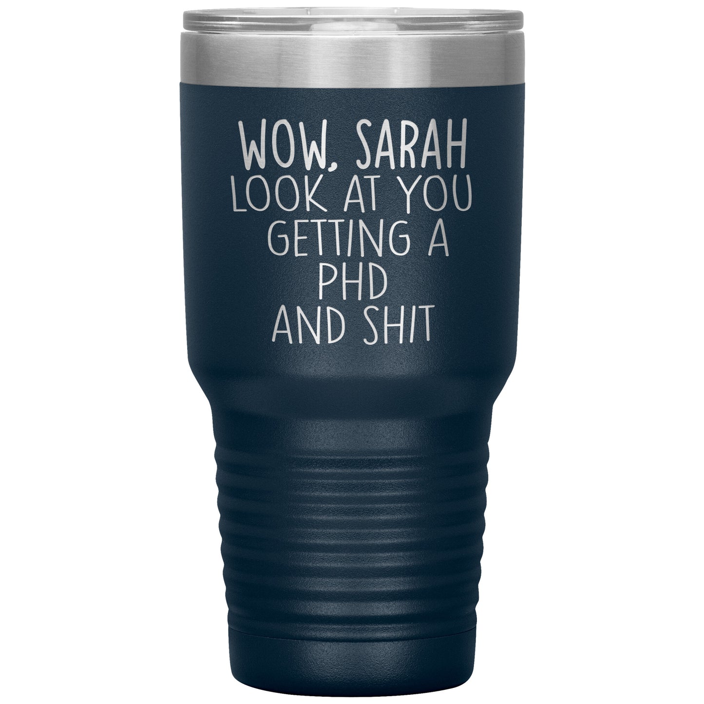 Wow Look at You Getting a PhD Tumbler