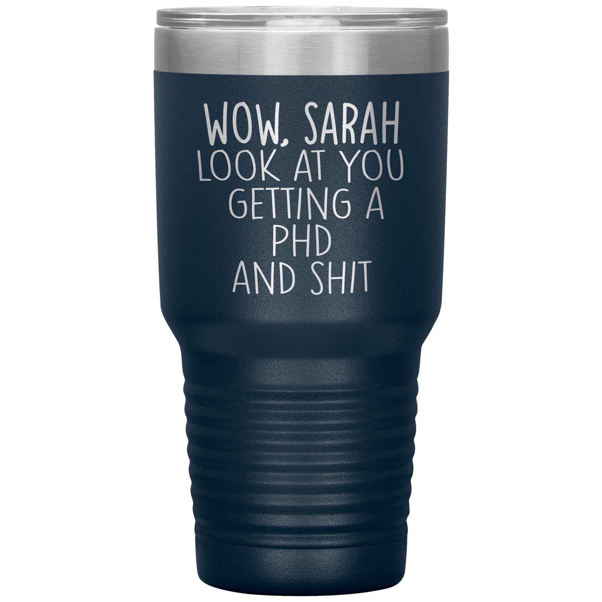 Wow Look at You Getting a PhD Tumbler