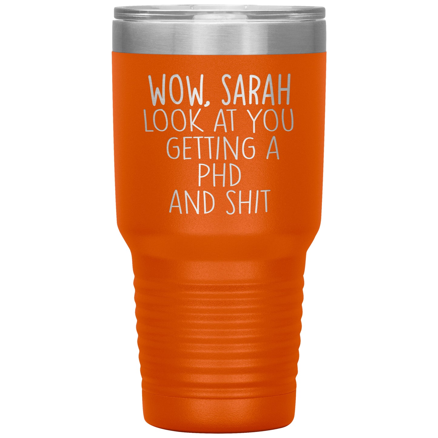 Wow Look at You Getting a PhD Tumbler