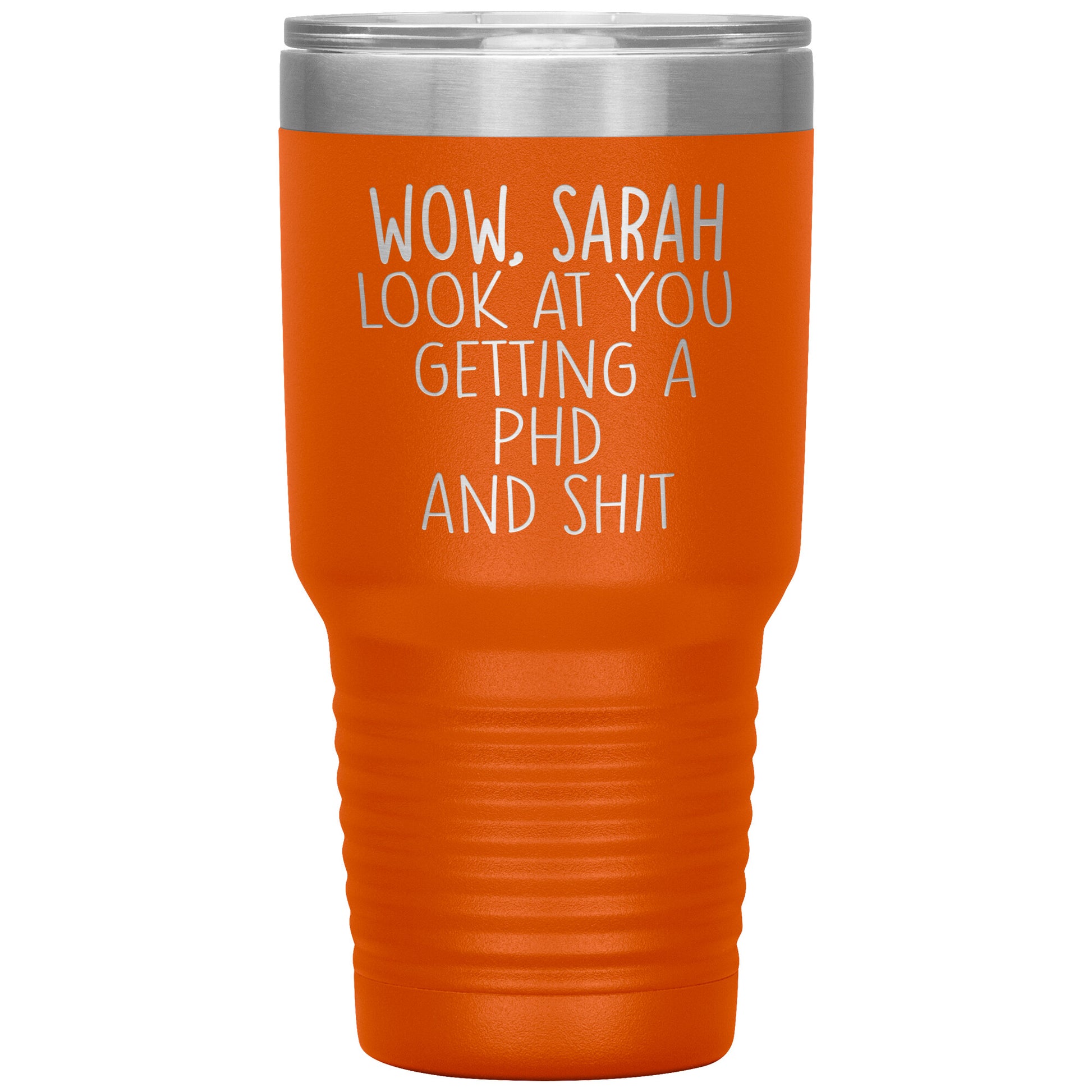 Wow Look at You Getting a PhD Tumbler