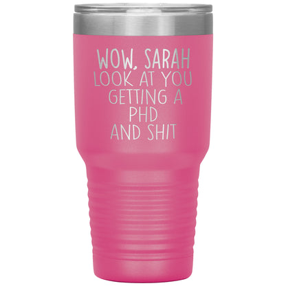 Wow Look at You Getting a PhD Tumbler