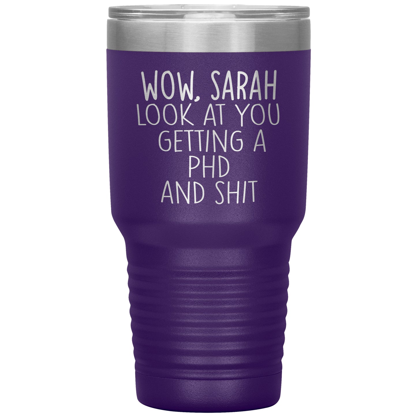 Wow Look at You Getting a PhD Tumbler