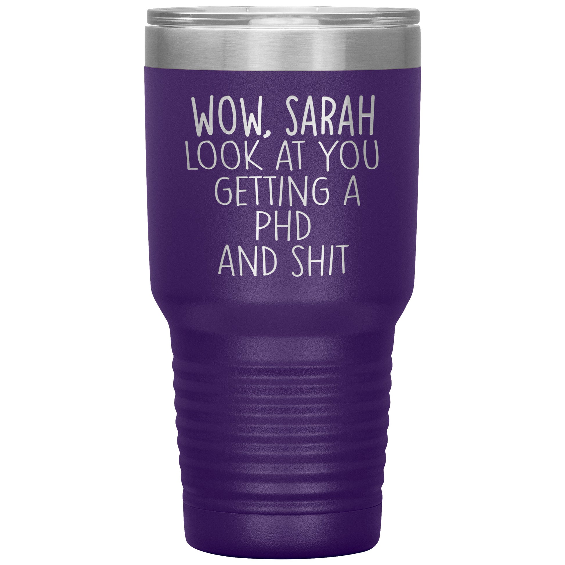 Wow Look at You Getting a PhD Tumbler