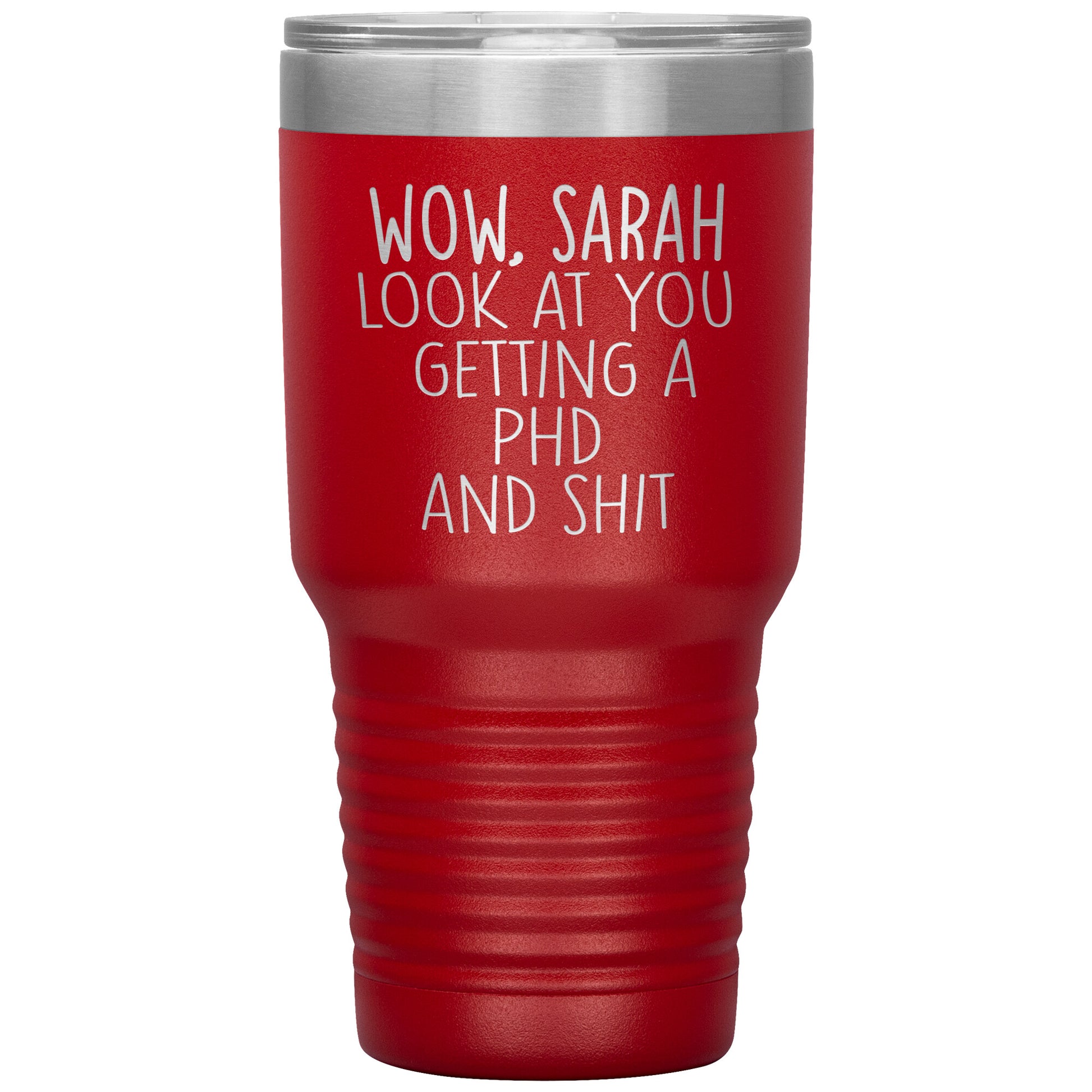 Wow Look at You Getting a PhD Tumbler