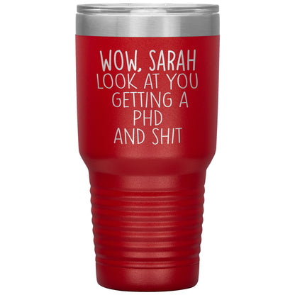 Wow Look at You Getting a PhD Tumbler
