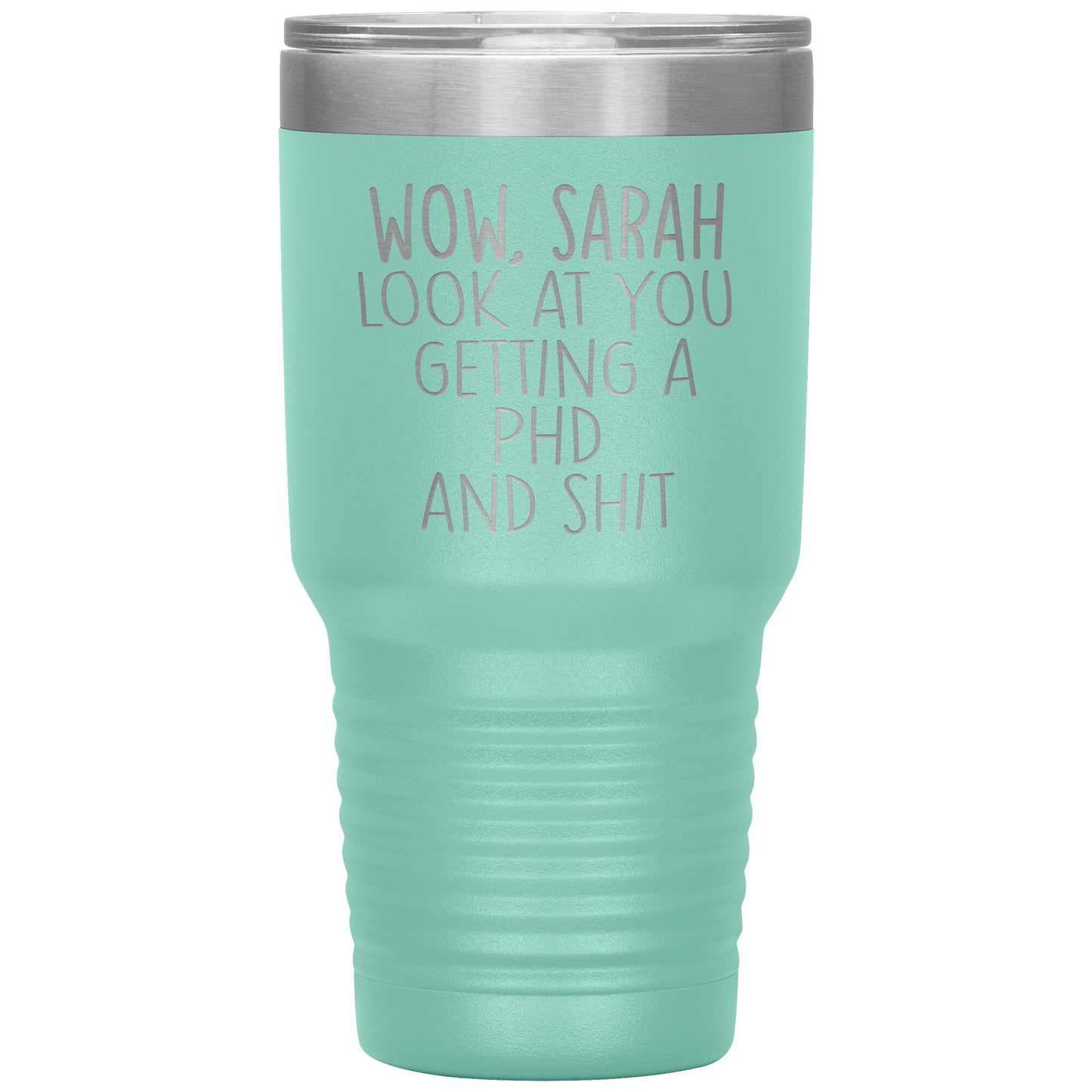 Wow Look at You Getting a PhD Tumbler